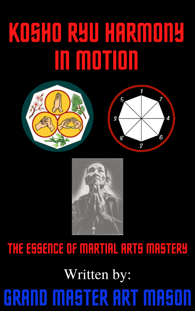 Kosho Ryu Harmony in Motion. The Essence of Martial Arts Mastery